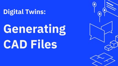 CAD files generated directly from a digital twin
